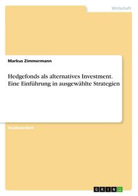 Produktbild: Hedgefonds als alternatives Investment. Eine Einf&uuml;hrung in ausgew&auml;hlte Strategien
