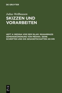 Produktbild: Medina vor dem Islam. Muhammads Gemeindeordnung von Medina. Seine Schriften und die Gesandtschaften an ihn
