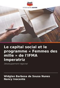 Produktbild: Le capital social et le programme ' Femmes des mille ' de l'IFMA Imperatriz