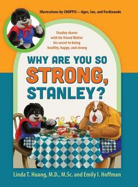 Produktbild: Why Are You So Strong, Stanley? Stanley Shares with His Friend Walter His Secret to Being Healthy, Happy, and Strong