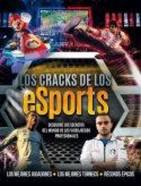 Produktbild: Los cracks de los eSports : descubre los secretos del mundo de los videojuegos profesionales