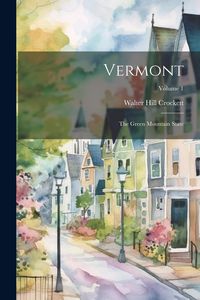 Produktbild: Vermont: The Green Mountain State; Volume 1