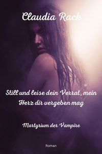 Produktbild: Still und leise dein Verrat, mein Herz dir vergeben mag