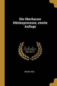 Produktbild: Die Oberharzer H&uuml;ttenprocesse, zweite Auflage