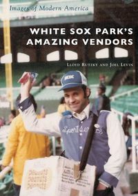 Produktbild: White Sox Park's Amazing Vendors