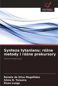 Produktbild: Synteza tytanianu: r&oacute;&iquest;ne metody i r&oacute;&iquest;ne prekursory