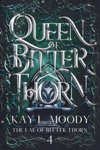 Produktbild: Queen of Bitter Thorn (The Fae of Bitter Thorn, #4)