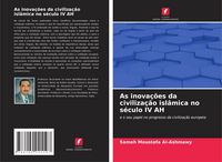 Produktbild: As inova&ccedil;&otilde;es da civiliza&ccedil;&atilde;o isl&acirc;mica no s&eacute;culo IV AH
