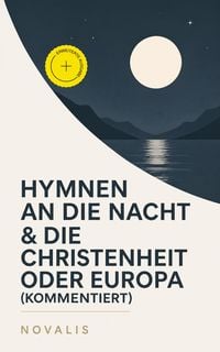 Produktbild: Hymnen an die Nacht & Die Christenheit oder Europa (Kommentiert)