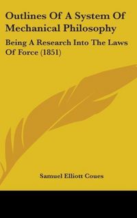 Produktbild: Coues, S: Outlines Of A System Of Mechanical Philosophy