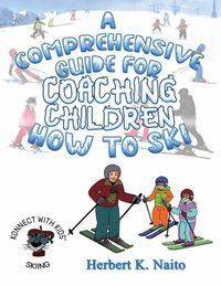 Produktbild: A Comprehensive Guide For Coaching Children How To Ski