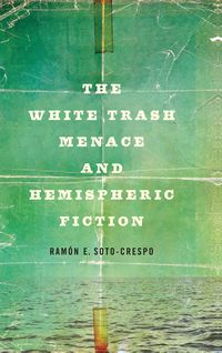 Produktbild: The White Trash Menace and Hemispheric Fiction