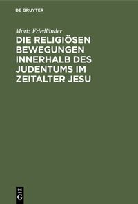 Produktbild: Die religi&ouml;sen Bewegungen innerhalb des Judentums im Zeitalter Jesu
