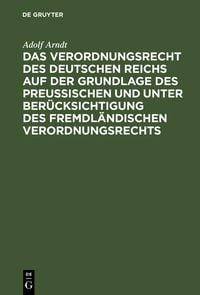 Produktbild: Das Verordnungsrecht des Deutschen Reichs auf der Grundlage des Preu&szlig;ischen und unter Ber&uuml;cksichtigung des fremdl&auml;ndischen Verordnungsrechts