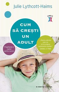 Produktbild: Cum sa cre&iquest;ti un adult. Pregate&iquest;te-&iquest;i copilul pentru succes