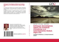 Produktbild: Enfoques Sociol&oacute;gicos Sobre los Cambios Clim&aacute;ticos y el Calentamiento Global. Siglo XXI