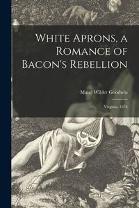 Produktbild: White Aprons, a Romance of Bacon's Rebellion