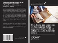 Produktbild: Paradigma por excelencia de las mujeres de los grupos de autoayuda en relaci&oacute;n con la dimensi&oacute;n grupal