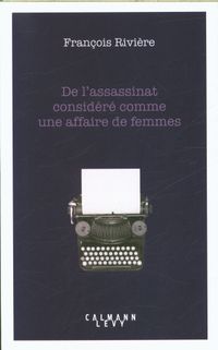 Produktbild: De l'assassinat consid&eacute;r&eacute; comme une affaire de femmes