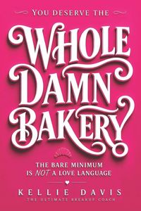 Produktbild: You Deserve the Whole Damn Bakery