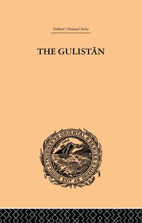 Produktbild: The Gulistan; or Rose-Garden of Shekh Muslihu'D-Din Sadi Shiraz