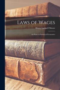 Produktbild: Laws of Wages: An Essay in Statistical Economics