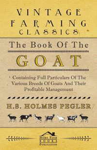 Produktbild: The Book of the Goat - Containing Full Particulars of the Various Breeds of Goats and Their Profitable Management