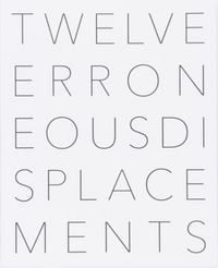 Produktbild: Dworkin, C: Twelve Erroneous Displacements and a Fact