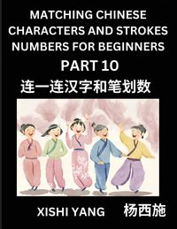 Produktbild: Matching Chinese Characters and Strokes Numbers (Part 10)- Test Series to Fast Learn Counting Strokes of Chinese Characters, Simplified Characters and Pinyin, Easy Lessons, Answers