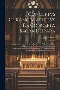 Produktbild: Conceptvs chronographicvs de concepta sacra Deipara: Septingentis Sacrae Scripturae, ss. patrum, ac rationum, nec non historiarum, symbolorum, antiqui
