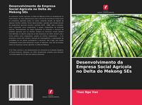 Produktbild: Desenvolvimento da Empresa Social Agr&iacute;cola no Delta do Mekong SEs