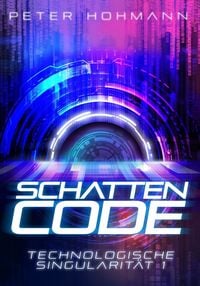 Produktbild: Schattencode (Technologische Singularit&auml;t 1)