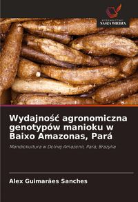 Produktbild: Wydajno&iquest;&iquest; agronomiczna genotyp&oacute;w manioku w Baixo Amazonas, Par&aacute;
