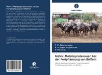 Produktbild: Matrix-Metalloproteinasen bei der Fortpflanzung von B&uuml;ffeln