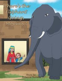 Produktbild: Where's the Elephant Going, Mommy?