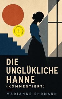 Produktbild: Die ungl&uuml;kliche Hanne (Kommentiert)