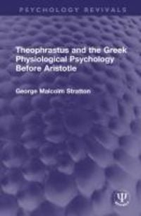 Produktbild: Stratton, G: Theophrastus and the Greek Physiological Psycho