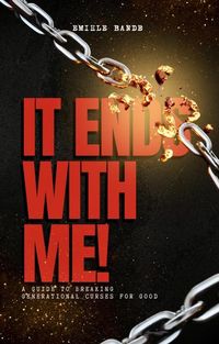 Produktbild: It Ends With Me: A Guide To Breaking Generational Curses For Good (Spiritual Warfare, #1)