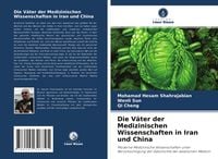 Produktbild: Die V&auml;ter der Medizinischen Wissenschaften in Iran und China