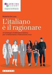 Produktbild: L' italiano &egrave; il ragionare. Un'antologia di letteratura italiana per l'orientamento e l'educazione civica