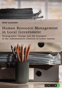 Produktbild: Human Resource Management (HRM) in Local Government. Demographic Change and HR Strategies in the Administrative Districts of Lower Saxony, Germany