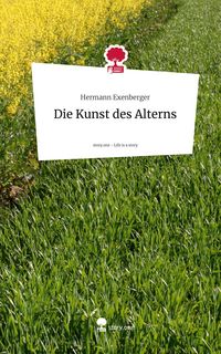 Produktbild: Die Kunst des Alterns. Life is a Story - story.one