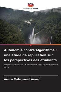 Produktbild: Autonomie contre algorithme : une &eacute;tude de r&eacute;plication sur les perspectives des &eacute;tudiants