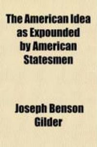 Produktbild: The American Idea as Expounded by American Statesmen