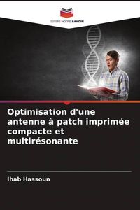 Produktbild: Optimisation d'une antenne &agrave; patch imprim&eacute;e compacte et multir&eacute;sonante