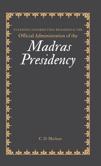 Produktbild: Standing Information Regarding the Official Administration of the MADRAS PRESIDENCY