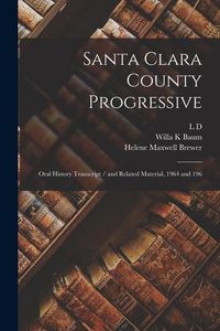 Produktbild: Santa Clara County Progressive: Oral History Transcript / and Related Material, 1964 and 196