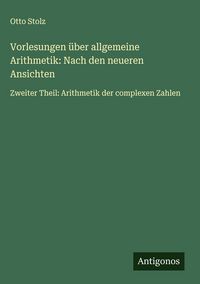 Produktbild: Vorlesungen &uuml;ber allgemeine Arithmetik: Nach den neueren Ansichten
