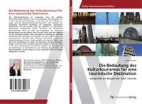 Produktbild: Die Bedeutung des Kulturtourismus f&uuml;r eine touristische Destination