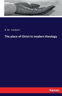 Produktbild: The place of Christ in modern theology